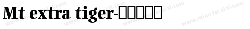Mt extra tiger字体转换